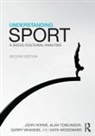 John Horne, John Tomlinson Horne, Alan Tomlinson, Garry Whannel, Whannel Garry, Kath Woodward... - Understanding Sport