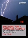 Peter F. Smith, Peter F. (University of Nottingham and Leed Smith, Smith Peter F. - Building for a Changing Climate