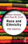 Paul R. Croll, Paul R. (Augustana College Croll, Peter Kivisto, Peter (Augustana College Kivisto, Peter Croll Kivisto - Race and Ethnicity: The Basics
