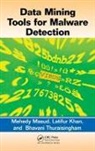 Latifur Khan, Khan Latifur, Mehedy Masud, Mehedy (University of Texas At Dallas Masud, Mehedy Khan Masud, Masud Mehedy... - Data Mining Tools for Malware Detection
