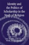 Jose Davaney Cabezon, Jose Cabezon, Sheila Greeve Davaney, Davaney Sheila Greeve - Identity and the Politics of Scholarship in the Study of Religion