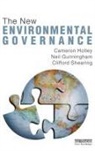 Neil Gunningham, Gunningham Neil, Cameron Holley, Cameron Gunningham Holley, Holley Cameron, Clifford Shearing... - New Environmental Governance