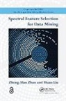 Huan Liu, Liu Huan, Zheng Alan Zhao, Zheng Alan (Sas Institute Zhao, Zheng Alan Liu Zhao, Zhao Zheng Alan - Spectral Feature Selection for Data Mining