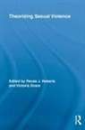 Renee J. (University of Toledo Heberle, Victoria Grace, Grace Victoria, Renée J Heberle, Renée J. Heberle - Theorizing Sexual Violence