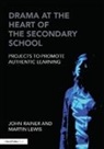 Martin Lewis, John Rainer, John (Manchester Metropolitan University) Rainer, John Lewis Rainer, Rainer John - Drama At the Heart of the Secondary School