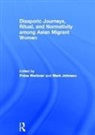 Pnina Johnson Werbner, Mark Johnson, Pnina Werbner, Werbner Pnina - Diasporic Journeys, Ritual, and Normativity Among Asian Migrant Women