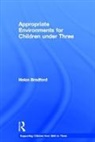 Helen Bradford, Helen (University of Cambridge Bradford, Bradford Helen - Appropriate Environments for Children Under Three