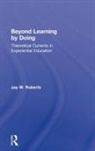 Jay W. Roberts, Jay W. (Earlham College Roberts, Roberts Jay W. - Beyond Learning By Doing