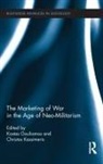 Kostas Kassimeris Gouliamos, Kostas Gouliamos, Gouliamos Kostas, Christos Kassimeris - Marketing of War in the Age of Neo-Militarism