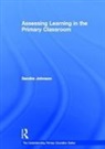 Sandra Johnson, Sandra (Independent Assessment Consultant Johnson - Assessing Learning in the Primary Classroom