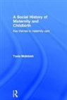 Tania Mcintosh, Tania (University of Nottingham Mcintosh, McIntosh Tania - Social History of Maternity and Childbirth