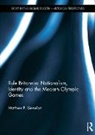 Matthew Llewellyn, Llewellyn Matthew - Rule Britannia: Nationalism, Identity and the Modern Olympic Games