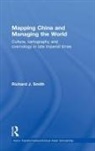 Richard J. Smith, Richard J. (Wayne State University Smith - Mapping China and Managing the World