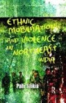 Pahi Saikia, Saikia Pahi - Ethnic Mobilisation and Violence in Northeast India