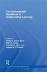 Cindy Chinn Hmelo-Silver, Carol Chan, Chan Carol, Clark Chinn, Cindy Hmelo-Silver, Angela O'Donnell... - International Handbook of Collaborative Learning