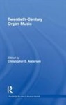 Christopher S. (Southern Methodist Unive Anderson, Christopher S. Anderson, Anderson Christopher S. - Twentieth-Century Organ Music