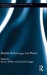 Rowan Goggin Wilken, Gerard Goggin, Goggin Gerard, Rowan Wilken, Wilken Rowan - Mobile Technology and Place