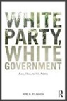 Joe R Feagin, Joe R. Feagin, Joe R. (Texas A&amp;m University) Feagin, Feagin Joe R. - White Party, White Government