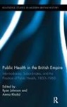 Ryan Khalid Johnson, Ryan Johnson, Johnson Ryan, Amna Khalid - Public Health in the British Empire