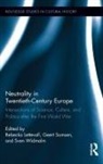 Rebecka Somsen Lettevall, Rebecka Lettevall, Lettevall Rebecka, Geert Somsen, Sven Widmalm, Widmalm Sven - Neutrality in Twentieth-Century Europe
