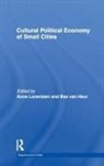 Anne (Aalborg University Lorentzen, Anne Lorentzen, Lorentzen Anne, Bas van Heur - Cultural Political Economy of Small Cities