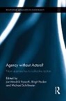 Jan-Hendrik Peuker Passoth, Jan-Hendrik Passoth, Passoth Jan-Hendrik, Birgit Peuker, Peuker Birgit, Michael Schillmeier - Agency Without Actors?