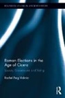 Rachel Feig Vishnia - Roman Elections in the Age of Cicero