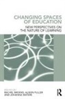 Rachel (Brunel University Brooks, Rachel Brooks, Alison Fuller, Johanna Waters - Changing Spaces of Education