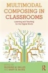Suzanne M. Mcvee Miller, Mary B McVee, Mary B. McVee, McVee Mary B., Suzanne M Miller, Suzanne M. Miller... - Multimodal Composing in Classrooms