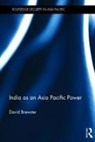 David Brewster, David (Australian National University) Brewster - India As an Asia Pacific Power