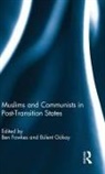 Ben (London Metropolitan University Fowkes, Ben Fowkes, Fowkes Ben, Bulent Gokay, Gokay Bulent - Muslims and Communists in Post-Transition States