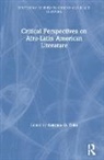 Antonio D. Tillis, Antonio D Tillis, Tillis Antonio D. - Critical Perspectives on Afro-Latin American Literature