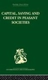 Raymond Yamey Firth, Raymond Firth, Raymond William Firth, Firth Raymond, B S Yamey, B. S. Yamey... - Capital, Saving and Credit in Peasant Societies