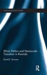 David Kiwuwa, David E Kiwuwa, David E. Kiwuwa - Ethnic Politics and Democratic Transition in Rwanda