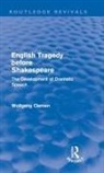 Wolfgang Clemen - English Tragedy Before Shakespeare (Routledge Revivals)