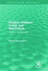 Ekkart Zimmermann - Political Violence, Crises and Revolutions (Routledge Revivals)