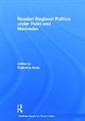 Cameron Ross, Cameron Ross - Russian Regional Politics Under Putin and Medvedev