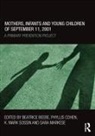 Beatrice (New York State Psychiatric Instit Beebe, Beatrice Beebe, Phyllis Cohen, Sara Markese, K Mark Sossin, K. Mark Sossin - Mothers, Infants and Young Children of September 11, 2001