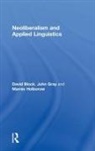 David Block, David (Icrea &amp; Universitat Pompeu I Fabra) Block, Block David, John Gray, Marnie Holborow, Holborow Marnie - Neoliberalism and Applied Linguistics
