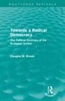 Douglas Brown, Brown Douglas - Towards a Radical Democracy (Routledge Revivals)