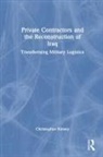 Christopher Kinsey, Christopher (King''s College London Kinsey, Kinsey Christopher - Private Contractors and the Reconstruction of Iraq