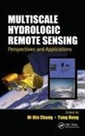 Ni-Bin Hong Chang, Ni-Bin Chang, Chang Ni-Bin, Yang Hong, Hong Yang - Multiscale Hydrologic Remote Sensing