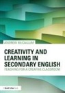 Andrew McCallum, Andrew (London Metropolitan University Mccallum, McCallum Andrew - Creativity and Learning in Secondary English
