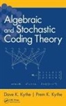 Dave K. Kythe, Dave K. (Ernst &amp; Young Llp Kythe, Prem K. Kythe, Kythe Dave K., Kythe Prem K. - Algebraic and Stochastic Coding Theory
