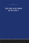 The Arthur Waley Estate, the Arthur Waley Waley Estate, Arthur Waley, Waley Arthur - Life and Times of Po Chu-I