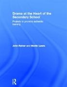 Martin Lewis, John Rainer, John (Manchester Metropolitan University Rainer, John (Manchester Metropolitan University) Rainer, John Lewis Rainer, Rainer John - Drama At the Heart of the Secondary School