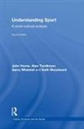 John Horne, John Tomlinson Horne, Alan Tomlinson, Garry Whannel, Whannel Garry, Kath Woodward... - Understanding Sport