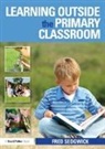 Fred Sedgwick, Fred (Writer Sedgwick, Sedgwick Fred - Learning Outside the Primary Classroom