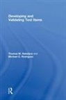Thomas M. Haladyna, Thomas M. (Arizona State University) Rod Haladyna, Haladyna Thomas M., Michael C. Rodriguez, Rodriguez Michael C. - Developing and Validating Test Items