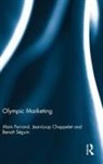 Jean-Loup Chappelet, Chappelet Jean-Loup, Alain Ferrand, Alain (Universite de Poitiers Ferrand, Ferrand Alain, Benoit Seguin... - Olympic Marketing